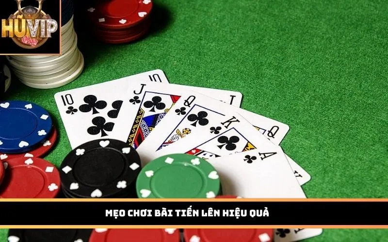 Mẹo chơi bài Tiến Lên hiệu quả
