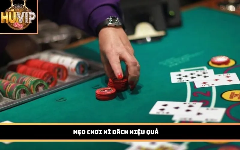 Mẹo chơi Xì Dách hiệu quả