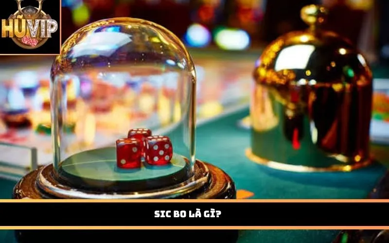 Sic Bo là gì?