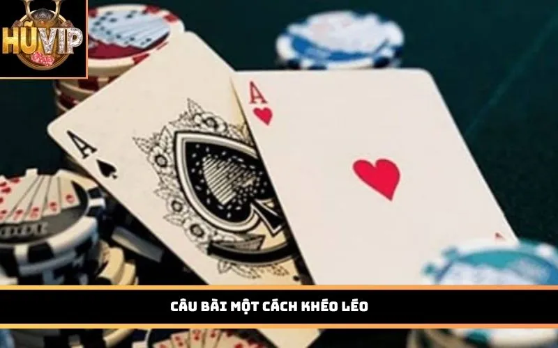 Câu bài một cách khéo léo