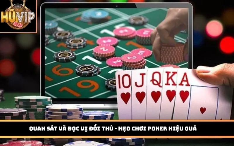 Quan sát và đọc vị đối thủ - Mẹo chơi Poker hiệu quả