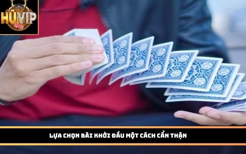 Lựa chọn bài khởi đầu một cách cẩn thận