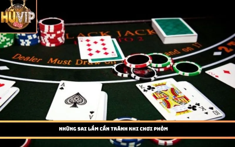 Những sai lầm cần tránh khi chơi Phỏm