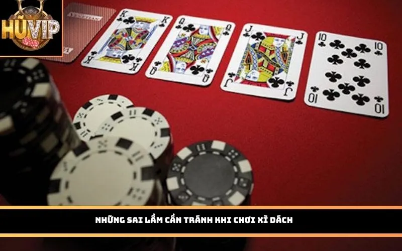 Những sai lầm cần tránh khi chơi Xì Dách