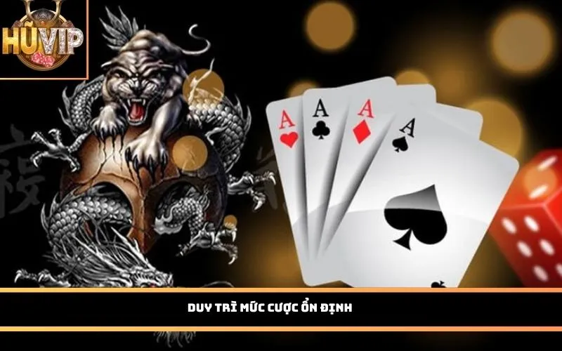 Duy trì mức cược ổn định
