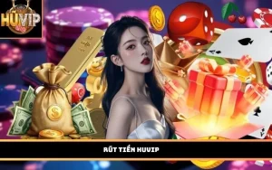 Rút tiền HUVIP
