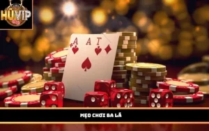 Mẹo chơi Ba Lá