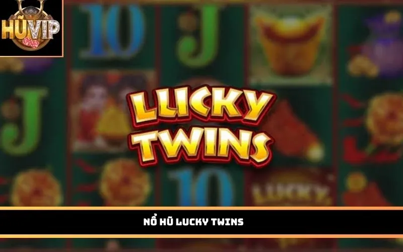 Nổ Hũ Lucky Twins