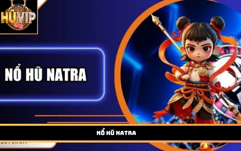 Nổ hũ Natra
